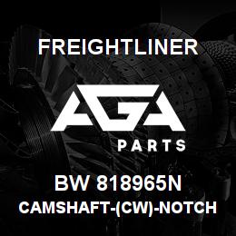 BW 818965N Freightliner CAMSHAFT-(CW)-NOTCH | AGA Parts