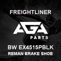 BW EX4515PBLK Freightliner REMAN BRAKE SHOE | AGA Parts