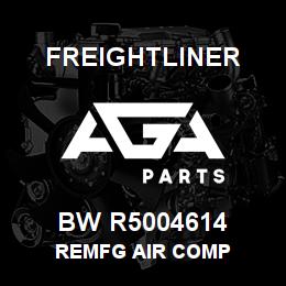 BW R5004614 Freightliner REMFG AIR COMP | AGA Parts