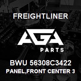 BWU 56308C3422 Freightliner PANEL,FRONT CENTER 3 | AGA Parts