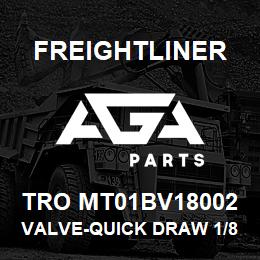 TRO MT01BV18002 Freightliner VALVE-QUICK DRAW 1/8 | AGA Parts