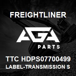 TTC HDPS07700499 Freightliner LABEL-TRANSMISSION SHIFT CONTROL-DECAL-S | AGA Parts