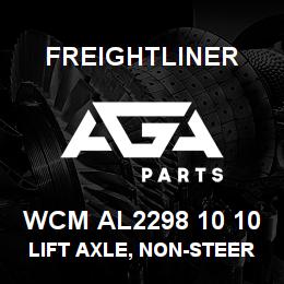 WCM AL2298 10 10 Freightliner LIFT AXLE, NON-STEER, 25K MAX, 9IN DROP | AGA Parts