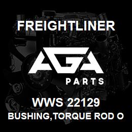 WWS 22129 Freightliner BUSHING,TORQUE ROD O | AGA Parts