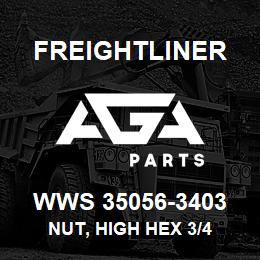 WWS 35056-3403 Freightliner NUT, HIGH HEX 3/4 | AGA Parts