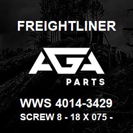 WWS 4014-3429 Freightliner SCREW 8 - 18 X 075 - B | AGA Parts