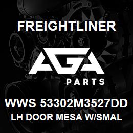 WWS 53302M3527DD Freightliner LH DOOR MESA W/SMAL | AGA Parts