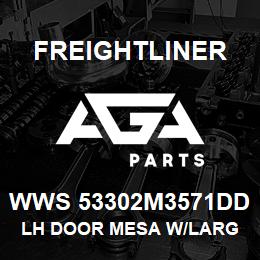 WWS 53302M3571DD Freightliner LH DOOR MESA W/LARG | AGA Parts
