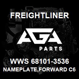 WWS 68101-3536 Freightliner NAMEPLATE,FORWARD C6 | AGA Parts