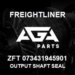 ZFT 073431945901 Freightliner OUTPUT SHAFT SEAL | AGA Parts