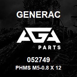 052749 Generac PHMS M5-0.8 X 12 | AGA Parts