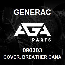 080303 Generac COVER, BREATHER CANAL | AGA Parts