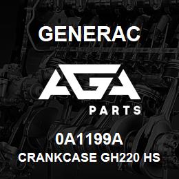0A1199A Generac CRANKCASE GH220 HS | AGA Parts