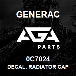 0C7024 Generac DECAL, RADIATOR CAP | AGA Parts