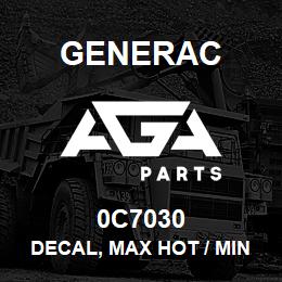 0C7030 Generac DECAL, MAX HOT / MIN COOLANT | AGA Parts