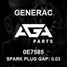 0E7585 Generac SPARK PLUG GAP: 0.030' | AGA Parts