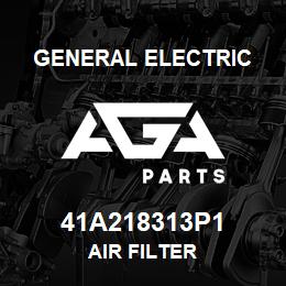 41A218313P1 General Electric AIR FILTER | AGA Parts