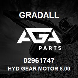 02961747 Gradall HYD GEAR MOTOR 8.00 CID | AGA Parts