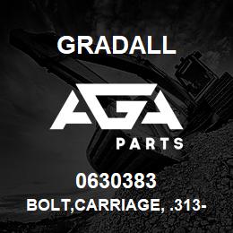 0630383 Gradall BOLT,CARRIAGE, .313-18UNC X.75 | AGA Parts