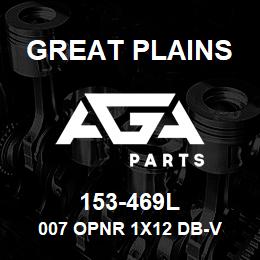 153-469L Great Plains 007 OPNR 1X12 DB-V | AGA Parts