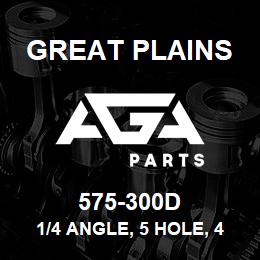 575-300D Great Plains 1/4 ANGLE, 5 HOLE, 41 | AGA Parts