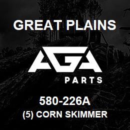 580-226A Great Plains (5) CORN SKIMMER | AGA Parts