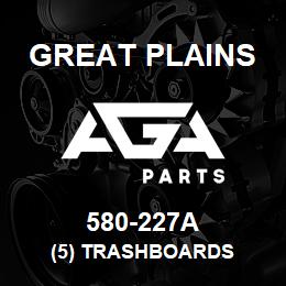 580-227A Great Plains (5) TRASHBOARDS | AGA Parts