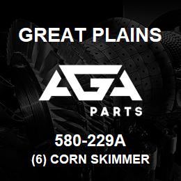580-229A Great Plains (6) CORN SKIMMER | AGA Parts