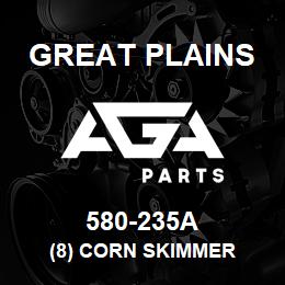 580-235A Great Plains (8) CORN SKIMMER | AGA Parts