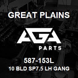 587-153L Great Plains 10 BLD SP7.5 LH GANG | AGA Parts