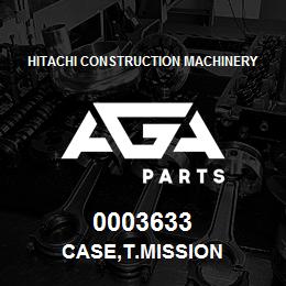 0003633 Hitachi Construction Machinery CASE,T.MISSION | AGA Parts