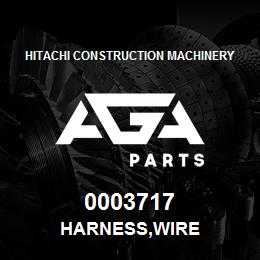0003717 Hitachi Construction Machinery HARNESS,WIRE | AGA Parts