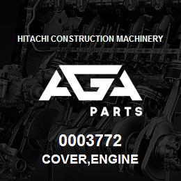 0003772 Hitachi Construction Machinery COVER,ENGINE | AGA Parts