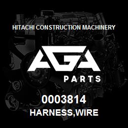 0003814 Hitachi Construction Machinery HARNESS,WIRE | AGA Parts