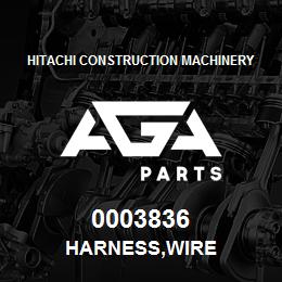 0003836 Hitachi Construction Machinery HARNESS,WIRE | AGA Parts