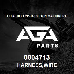 0004713 Hitachi Construction Machinery HARNESS,WIRE | AGA Parts