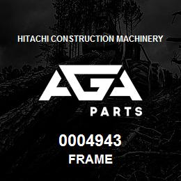 0004943 Hitachi Construction Machinery FRAME | AGA Parts