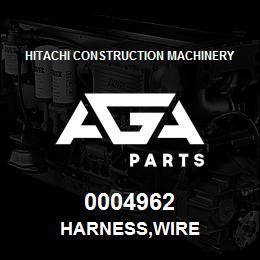 0004962 Hitachi Construction Machinery HARNESS,WIRE | AGA Parts