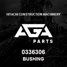 0336306 Hitachi Construction Machinery BUSHING | AGA Parts