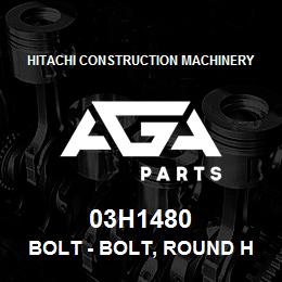 03H1480 Hitachi Construction Machinery Bolt - BOLT, ROUND HEAD SQUARE NECK | AGA Parts