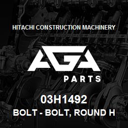 03H1492 Hitachi Construction Machinery Bolt - BOLT, ROUND HEAD SQUARE NECK | AGA Parts
