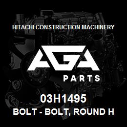 03H1495 Hitachi Construction Machinery Bolt - BOLT, ROUND HEAD SHORT SQUARE NECK | AGA Parts
