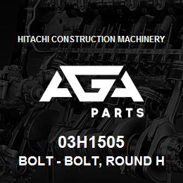 03H1505 Hitachi Construction Machinery Bolt - BOLT, ROUND HEAD SQUARE NECK | AGA Parts