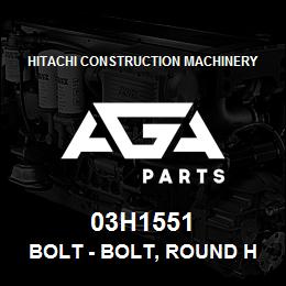 03H1551 Hitachi Construction Machinery Bolt - BOLT, ROUND HEAD SQUARE NECK | AGA Parts