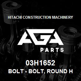 03H1652 Hitachi Construction Machinery Bolt - BOLT, ROUND HEAD SHORT SQUARE NECK | AGA Parts