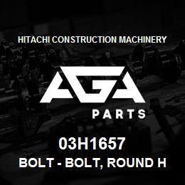 03H1657 Hitachi Construction Machinery Bolt - BOLT, ROUND HEAD SHORT SQUARE NECK | AGA Parts
