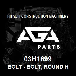 03H1699 Hitachi Construction Machinery Bolt - BOLT, ROUND HEAD SHORT SQUARE NECK | AGA Parts