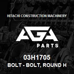 03H1705 Hitachi Construction Machinery Bolt - BOLT, ROUND HEAD SQUARE NECK | AGA Parts