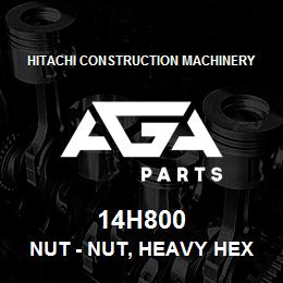 14H800 Hitachi Construction Machinery NUT - NUT, HEAVY HEX 25 PACK | AGA Parts