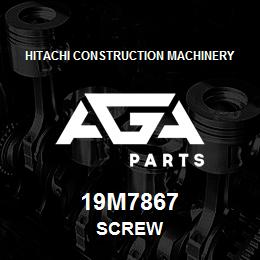 19M7867 Hitachi Construction Machinery SCREW | AGA Parts